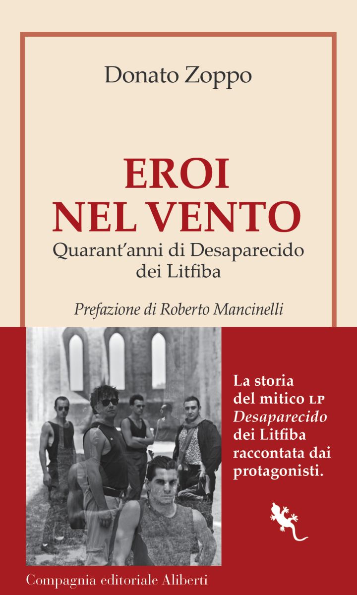 Eroi Nel Vento – Quarant’anni Di Desaparecido Dei Litfiba 